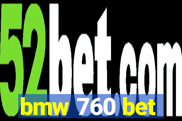 bmw 760 bet